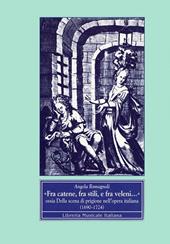 Fra catene, fra stili e fra veleni... Ossia della scena di prigione nell'opera italiana (1690-1724)