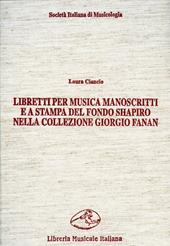 Libretti per musica manoscritti e a stampa del fondo Shapiro nella collezione Fanan. Catalogo e indici