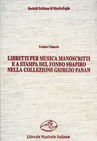 Libretti per musica manoscritti e a stampa del fondo Shapiro nella collezione Fanan. Catalogo e indici - Laura Ciancio - Libro LIM 1993, Ancilla musicae | Libraccio.it