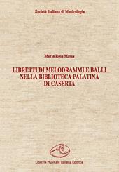 Libretti di melodrammi e balli nella Biblioteca Palatina di Caserta