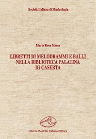 Libretti di melodrammi e balli nella Biblioteca Palatina di Caserta - Maria Rosa Massa - Libro LIM 1993, Ancilla musicae | Libraccio.it