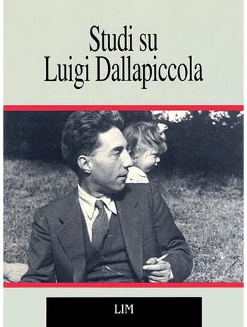 Studi su Luigi Dallapiccola. Un seminario  - Libro LIM 1993, Musicalia | Libraccio.it