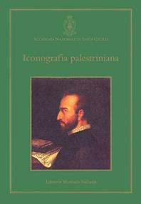 Iconografia palestriniana. Giovanni Pierluigi da Palestrina, il suo tempo e la sua fortuna nelle immagini  - Libro LIM 1995, L' arte armonica. Iconografia | Libraccio.it