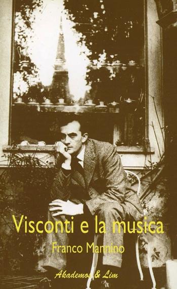 Visconti e la musica - Franco Mannino - Libro LIM 1994, Akademos tascabili | Libraccio.it