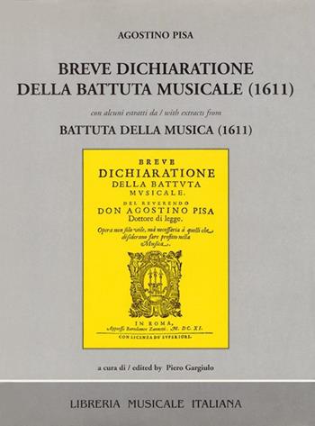 Breve dichiaratione della battuta musicale (rist. anast. 1611). Con alcuni estratti da «Battuta della musica» (1611) - Agostino Pisa - Libro LIM 1996, Musurgiana | Libraccio.it