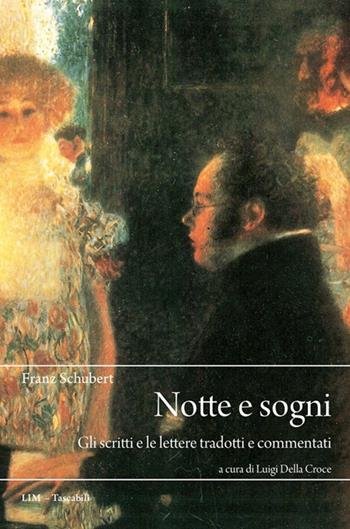 Notte e sogni. Gli scritti e le lettere tradotti e commentati - Franz Schubert - Libro LIM 2021, Akademos tascabili | Libraccio.it