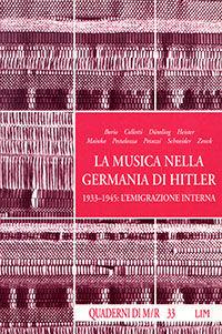 La musica nella Germania di Hitler. 1933-1945: l'emigrazione interna  - Libro LIM 1996, Quaderni di Musica/realtà | Libraccio.it