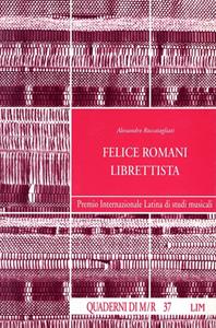 Felice Romani librettista - Alessandro Roccatagliati - Libro LIM 1996, Quaderni di Musica/realtà | Libraccio.it