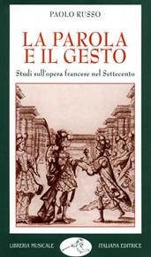 La parola e il gesto. Studi sull'opera francese nel Settecento - Paolo Russo - Libro LIM 1997, Musica ragionata | Libraccio.it