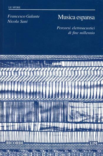 Musica espansa - Francesco Galante, Nicola Sani - Libro LIM 2000, Le sfere | Libraccio.it