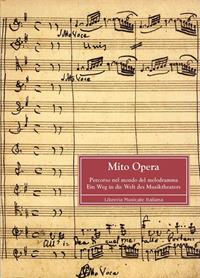 Mito opera. Percorso nel mondo del melodramma. Ein Weg in die Welt desMusiktheaters  - Libro LIM 2002, Biblioteca musicale | Libraccio.it
