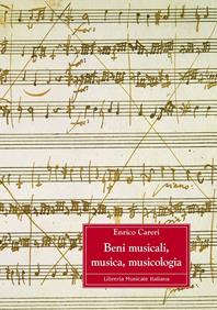 Beni musicali, musica, musicologia - Enrico Careri - Libro LIM 2006, Biblioteca musicale | Libraccio.it