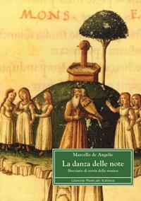 La danza delle note. Breviario di storia della musica - Marcello De Angelis - Libro LIM 2002, Biblioteca musicale | Libraccio.it