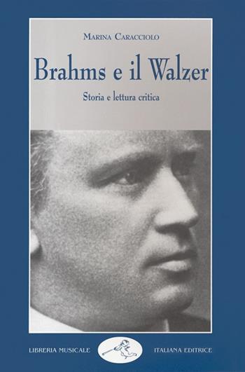Brahms e il walzer. Storia e lettura critica - Marina Caracciolo - Libro LIM 2004, Musica ragionata | Libraccio.it