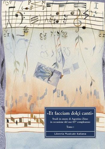 «Et facciam dolçi canti» Studi in onore di Agostino ziino in occasione del suo 65° compleanno  - Libro LIM 2004, Biblioteca musicale | Libraccio.it