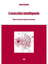 L'orecchio intelligente. Guida all'ascolto di musiche non familiari