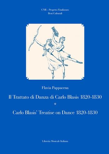 Il trattato di danza di Carlo Blasis 1820-1830-Carlo Blasis' treatise on dance 1820-1830. Ediz. illustrata - Flavia Pappacena - Libro LIM 2005, Biblioteca musicale | Libraccio.it