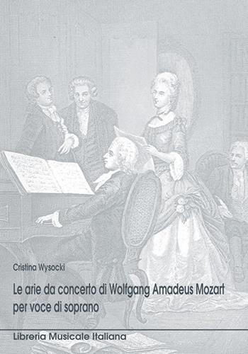 Le arie da concerto per voce di soprano di W. A. Mozart - Cristina Wysocki - Libro LIM 2006, Biblioteca musicale | Libraccio.it