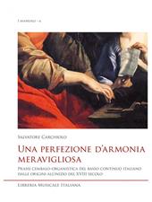 Una perfezione d'armonia meravigliosa. Prassi cembalo-organistica del basso continuo italiano dalle origini all'inizio del XVIII secolo