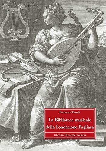 La biblioteca musicale della fondazione Pagliari. Con CD-ROM - Francesco Bissoli - Libro LIM 2007, Strumenti della ricerca musicale | Libraccio.it