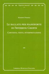 Le ballate per pianoforte di Fryderyk Chopin. Contesto, testo, interpretazione