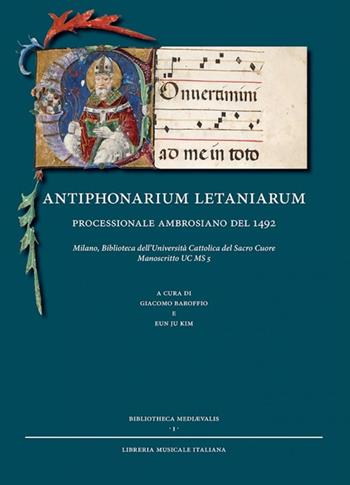 Antiphonarium letaniarum processionale ambrosiano del 1492  - Libro LIM 2008, Bibliotheca Medievalis | Libraccio.it