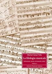 La filologia musicale. Vol. 2: Istituzioni, storia, strumenti critici