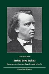 Brahms dopo Brahms. Tracce panoramiche di una discendenza e di un'eredità