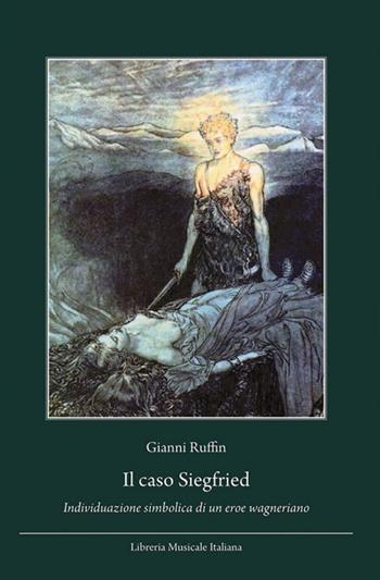 Il caso di Siegfried. Individuazione simbolica di un eroe wagneriano - Gianni Ruffin - Libro LIM 2009 | Libraccio.it