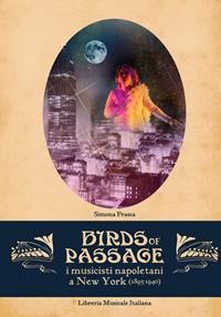 Bird of passage. I musicisti napoletani a New York (1895-1940) - Simona Frasca - Libro LIM 2010, Grooves | Libraccio.it