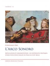 L' arco sonoro. Articulation et ornementation: les différentes pratiques d'exécution pour violon en Italie au XVIIe siècle