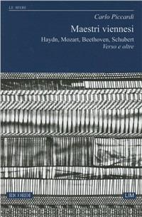 Maestri viennesi. Haydn, Mozart, Beethoven, Schubert. Verso e oltre - Carlo Piccardi - Libro LIM 2012, Le sfere | Libraccio.it