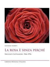 La rosa è senza perché. Niccolò Castiglioni, 1966-1996