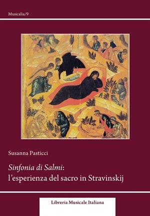 Sinfonia dei Salmi. L'esperienza del sacro in Stravinskij - Susanna Pasticci - Libro LIM 2012, Musicalia | Libraccio.it
