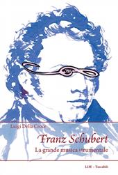 Franz Schubert. La grande musica strumentale