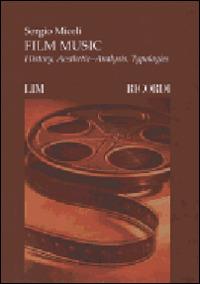 Film music. History, aesthetic-analysis, typologies - Sergio Miceli - Libro LIM 2014 | Libraccio.it