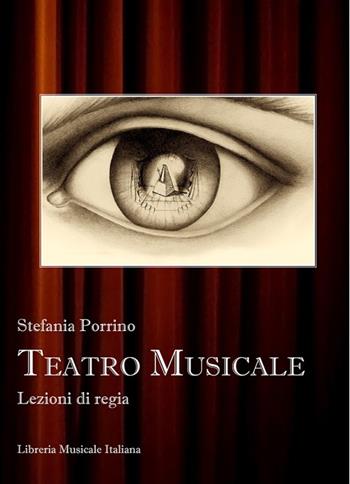 Teatro musicale. Lezioni di regia - Stefania Porrino - Libro LIM 2013, Biblioteca musicale | Libraccio.it