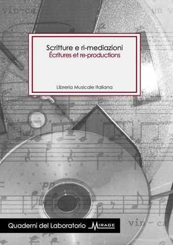 Scritture e ri-mediazioni. Ediz. italiana e francese  - Libro LIM 2014, Quaderni del Laboratorio Mirage | Libraccio.it