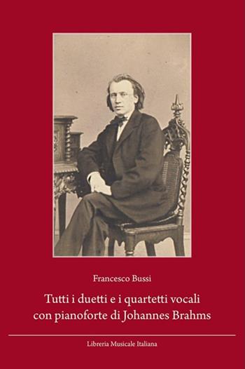 Tutti i duetti e i quartetti vocali con pianoforte di Johannes Brahms. Guida alla lettura e all'ascolto. Testo tedesco a fronte. Ediz. bilingue - Francesco Bussi - Libro LIM 2014, Biblioteca musicale | Libraccio.it