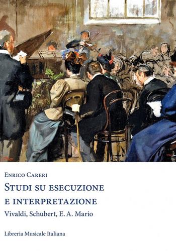 Studi di esecuzione e interpretazione. Vivaldi, Schubert, E.A. Mario - Enrico Careri - Libro LIM 2014, Biblioteca musicale | Libraccio.it