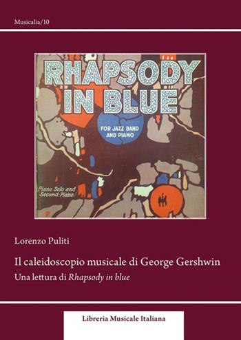 Il caleidoscopio musicale di George Gershwin. Una lettura di Rhapsody in blue - Lorenzo Puliti - Libro LIM 2014, Musicalia | Libraccio.it