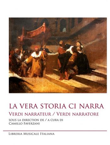 La vera storia ci narra. Verdi narrateur Verdi narratore  - Libro LIM 2014, Sediziose voci. Studi sul melodramma | Libraccio.it