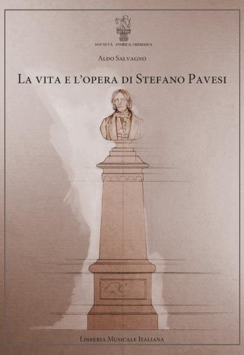 La vita e l'opera di Stefano Pavesi - Aldo Salvagno - Libro LIM 2016 | Libraccio.it