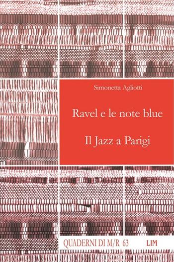 Ravel e le note blue. Il jazz a Parigi - Simonetta Agliotti - Libro LIM 2016, Quaderni di Musica/realtà | Libraccio.it