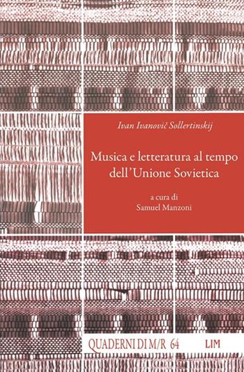 Ivan Ivanovic Sollertinskij. Musica e letteratura al tempo dell’Unione Sovietica - ivan ivanovic sollertinskij - Libro LIM 2016, Quaderni di Musica/realtà | Libraccio.it