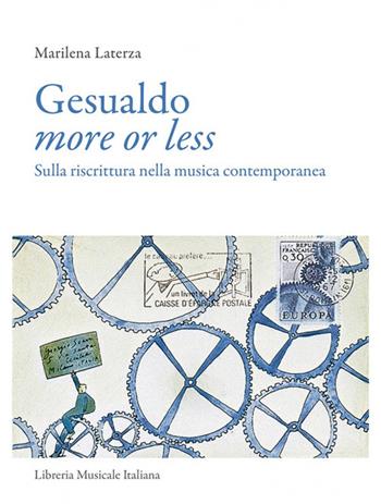 Gesualdo more or less. Sulla riscrittura nella musica contemporanea - Marilena Laterza - Libro LIM 2017, Biblioteca musicale | Libraccio.it