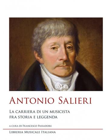 Antonio Salieri. La carriera di un musicista fra storia e leggenda  - Libro LIM 2017, Studi e saggi | Libraccio.it