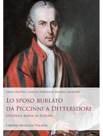 Lo sposo burlato da Piccinni a Dittersdorf. Un'opera buffa in Europa - Emilia Pantini, Camillo Faverzani, Michela Marconi - Libro LIM 2018, Sediziose voci. Studi sul melodramma | Libraccio.it