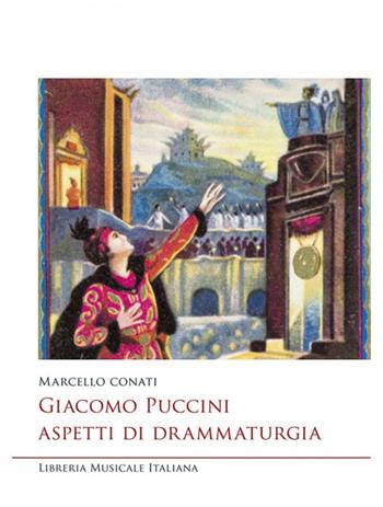 Giacomo Puccini. Aspetti di drammaturgia - Marcello Conati - Libro LIM 2018, Studi e saggi | Libraccio.it
