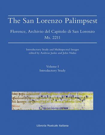 The San Lorenzo palimpsest. Florence, Archivio del Capitolo di San Lorenzo Ms. 2211  - Libro LIM 2018, Ars nova. Nuova serie | Libraccio.it